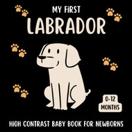 My First Labrador High Contrast Baby Book for Newborns 0-12 Months