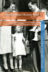 Settlement House Girl: Growing Up in the 1950s at North East