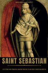 Saint Sebastian: Life Story and Powerful Novena Prayers to an Early