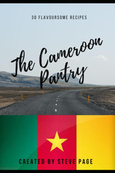 The Cameroon Pantry: 30 Flavoursome Recipe's (The World Pantry)