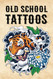 Old School Tattoos: 300+ Tattoo Designs