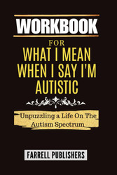 Workbook For What I Mean When I Say I'm Autistic
