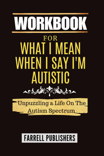 Workbook For What I Mean When I Say I'm Autistic