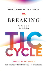 Breaking the TIC Cycle: Practical Solutions for Tourette Syndrome &