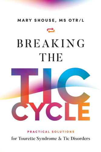 Breaking the TIC Cycle: Practical Solutions for Tourette Syndrome &