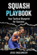 Squash Playbook: Your Tactical Blueprint For Success