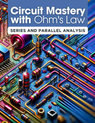 Circuit Mastery with Ohm's Law: Series and Parallel Analysis: