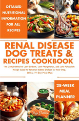 Renal Disease Dog Treats and Recipes Cookbook