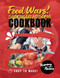 Food War! Cookbook: Anime Cookbook Indulge Your Culinary Passion with