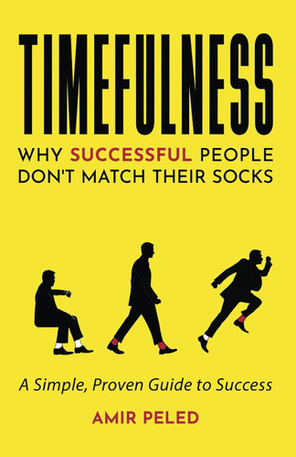 Timefulness: Why Successful People Don't Match Their Socks