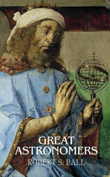 Great Astronomers: From Galileo to Herschel: The Stories of