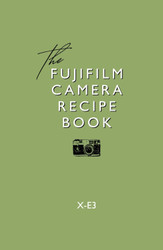 Fujifilm Camera Recipe Book - X-E3