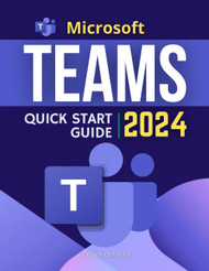 Microsoft Teams Quick Start 2024 Guide