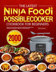 The latest Ninja Foodi PossibleCooker Cookbook for Beginners