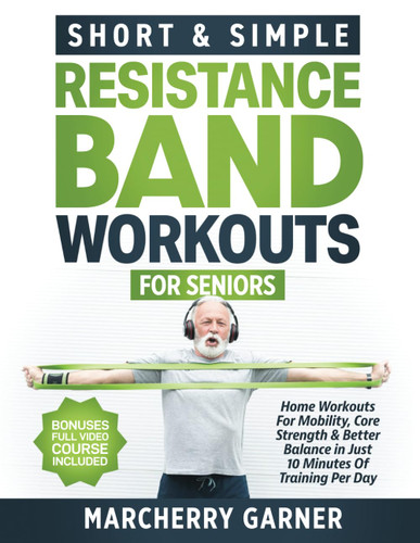 Short & Simple Resistance Band Workouts for Seniors