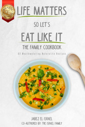 Life Matters So Let's Eat Like It The Family Cookbook: 62
