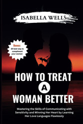 How to Treat a Woman Better