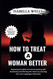 How to Treat a Woman Better