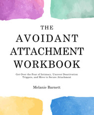 The Avoidant Attachment Workbook