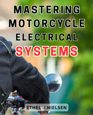 Mastering Motorcycle Electrical Systems