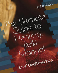 The Ultimate Guide to Healing: Reiki Manual: Level One/Level Two