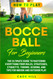 How to Play Bocce Ball for Beginners
