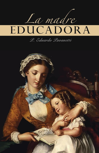 La Madre Educadora [Spanish Edition]