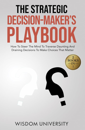 The Strategic Decision-Maker's Playbook