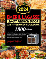 Emeril Lagasse 26-QT French Door Air Fryer Oven Cookbook