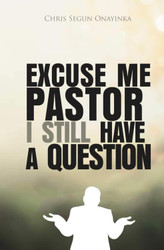 Excuse me Pastor I still have a Question