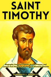 Saint Timothy: Biography Powerful Catholic Novena Prayers and Lessons
