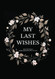 My Last Wishes