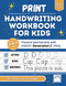 Print Handwriting Workbook for Kids ages 8-12: Practice penmanship