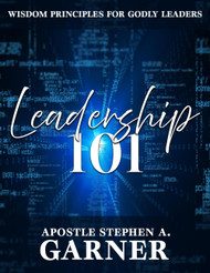 Leadership 101: Wisdom Principles For Godly Leaders