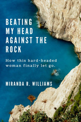 Beating My Head Against the Rock: How this hard-headed woman finally