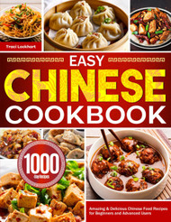 Easy Chinese Cookbook: Amazing & Delicious Chinese Food Recipes for