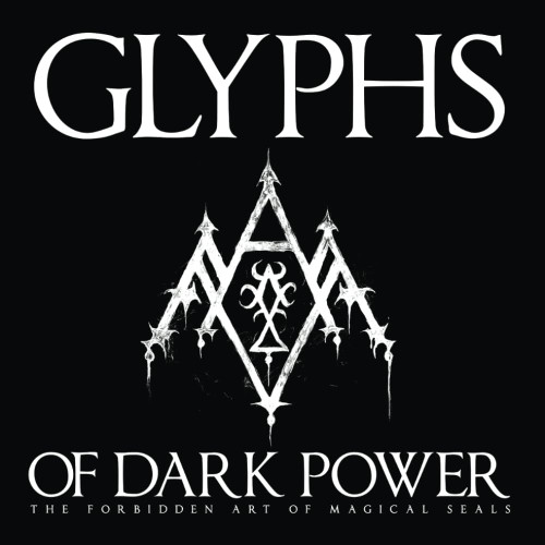 Glyphs of Dark Power: The Forbidden Art of Magical Seals