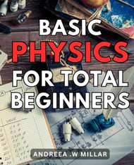 Basic Physics For Total Beginners