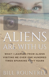 Aliens Are With Us: What I Learned From Aliens Visiting Me Over One
