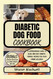 Diabetic Dog Food Cookbook
