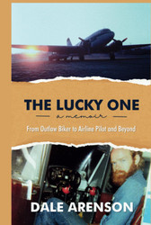 The Lucky One (From Outlaw Biker to Airline Pilot and Beyond)