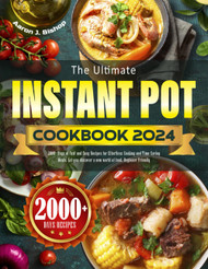 The Ultimate Instant Pot Cookbook 2024