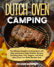 The Dutch Oven Camping Cookbook