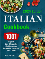 Italian Cookbook: 1001 Days of Easy & Exquisite Mediterranean Recipes