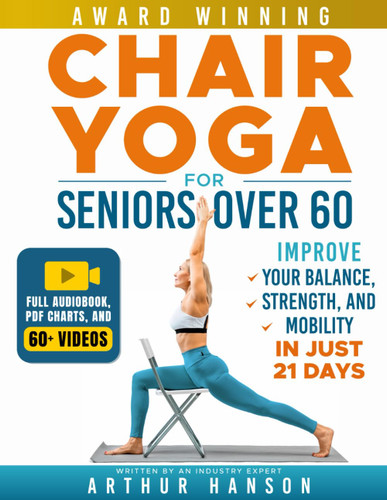 Chair Yoga for Seniors Over 60: Improve Your Balance Strength and