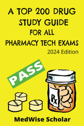 A Top 200 Drug Study Guide for All Pharmacy Tech Exams