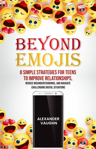 Beyond Emojis: 8 Simple Strategies for Teens to Improve Relationships