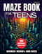 Maze Book for Teens: 100 Mazes for Adults and Teens Advanced - Medium