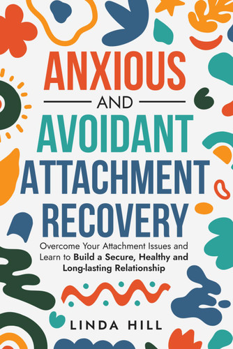 Anxious and Avoidant Attachment Recovery