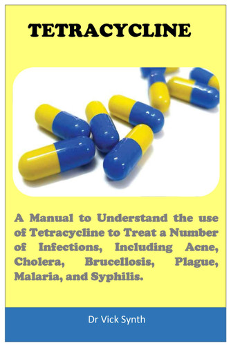 TETRACYCLINE: A Manual to Understand the use of Tetracycline to Treat